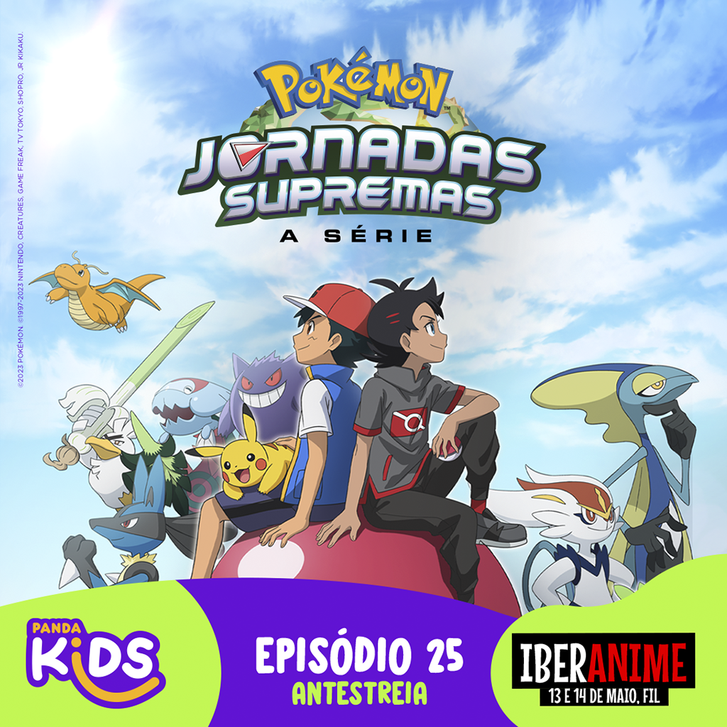 Pokémon: Jornadas Supremas – A Série - Panda Kids